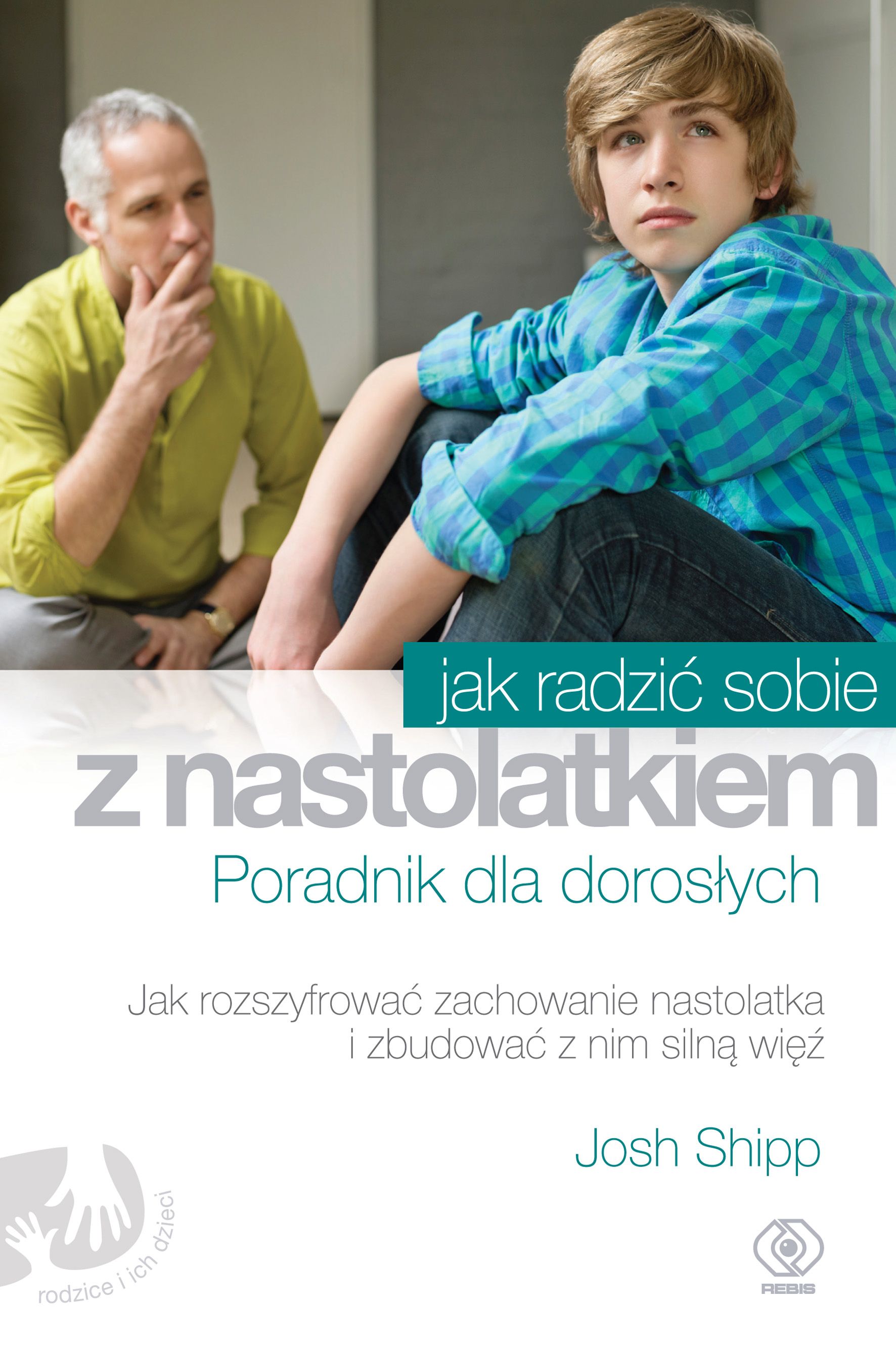 "Jak radzić sobie z nastolatkiem. Poradnik dla dorosłych".
