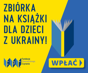  Akcja Fundacji Powszechnego Czytania -  książki dla dzieci uchodźców z Ukrainy