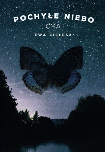 "Pochyłe niebo", część I: " Ćma", Ewa Cielesz, Wydawca: Axis Mundi 