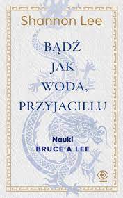  "Bądź jak woda, przyjacielu" - córka legendarnego Bruce'a Lee przybliża filozofię życiową swojego ojca... 