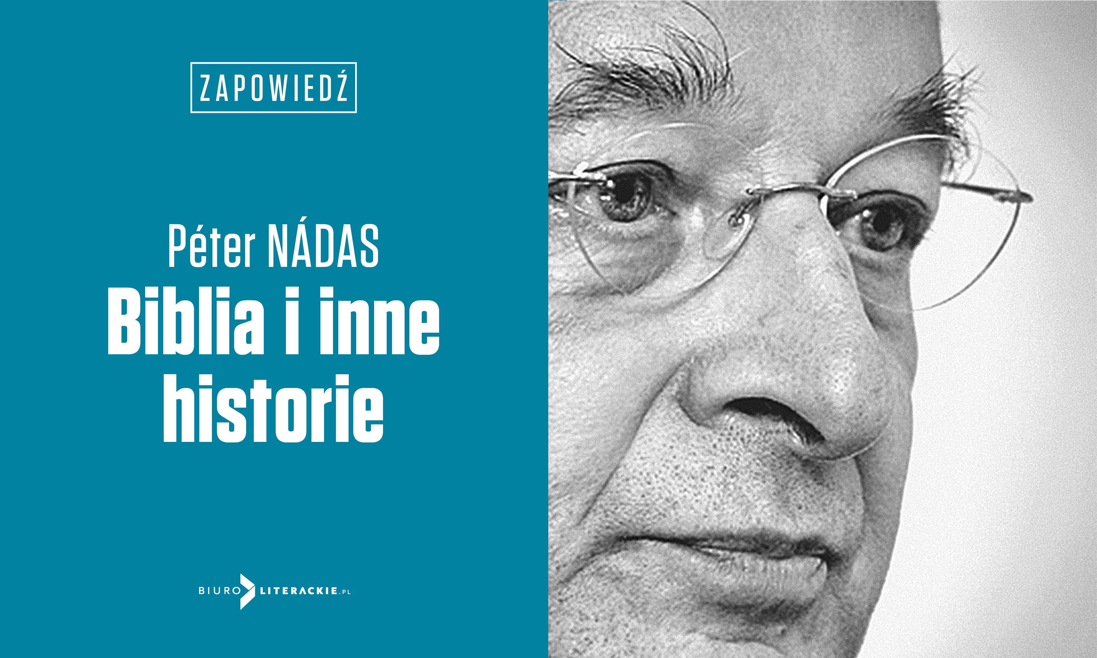 „Biblia i inne historie” Pétera Nádasa w Biurze i w Stacji