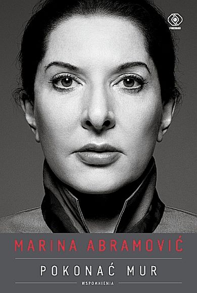 "Pokonać mur. Wspomnienia", Marina Abramović