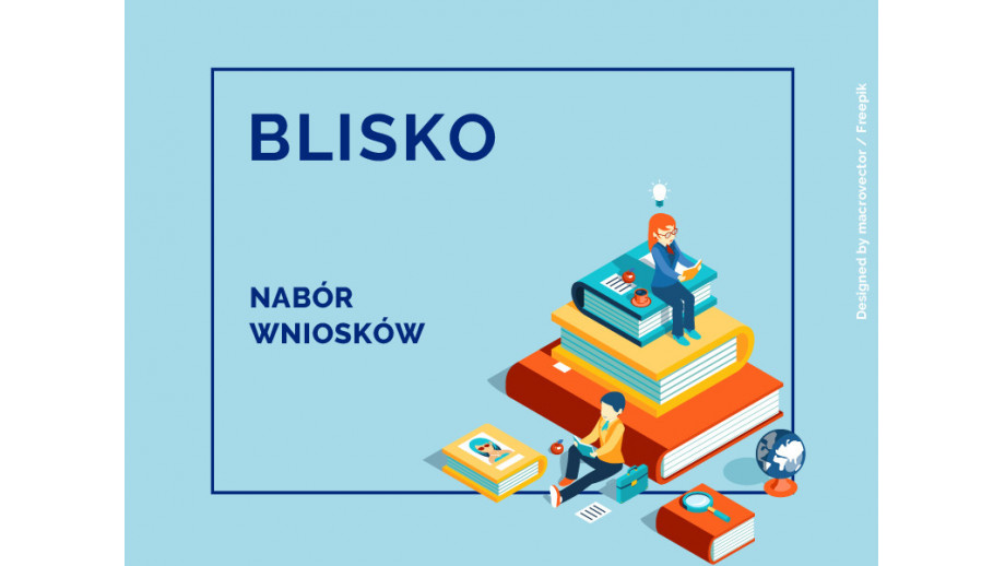 BLISKO – nabór wniosków do konkursu