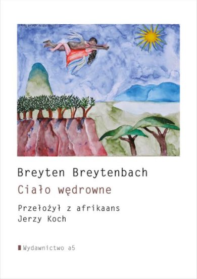  „Ciało wędrowne” (Sermones ad Mortuos), Breyten Breytenbach, 