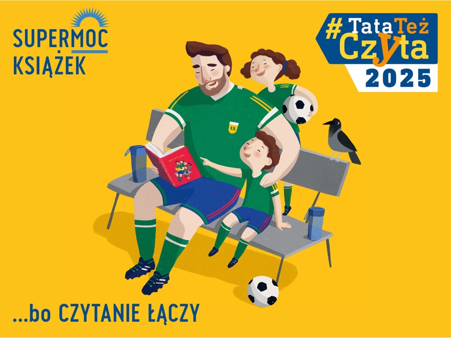 Czytanie łączy! Trzecia edycja ogólnopolskiej kampanii - TataTeżCzyta2025