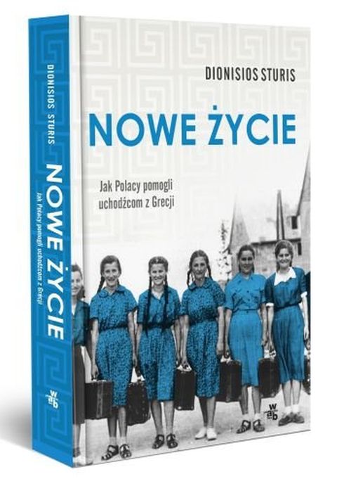 Nowe Życie. Jak Polacy pomogli uchodźcom z Grecji.  Dionisios  Sturis 