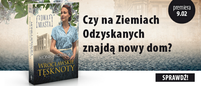 Drugi tom poruszającej sagi "Dwa miasta" – losy lwowskiej rodziny w powojennym Wrocławiu