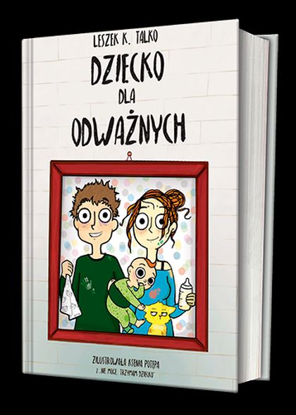 Dziecko dla odważnych”., Leszek Talka