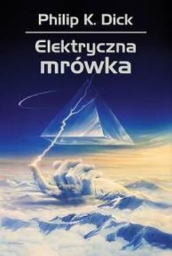 Elektryczna mrówka, Philip  K. Dick
