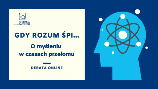 Gdy rozum śpi… O myśleniu w czasach przełomu" - debata online z okazji ustanowienia  Nagrody im. Marcina Króla