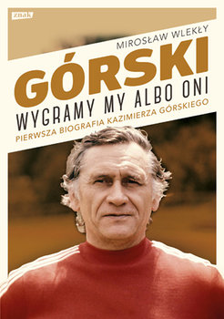"Górski. Wygramy my albo oni". Biografia legendy na setną rocznicę urodzin
