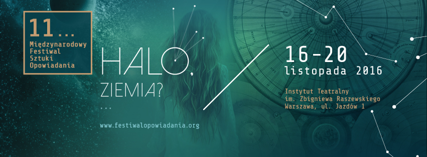 Halo, Ziemia? 11 Międzynarodowy Festiwal Sztuki Opowiadania w Warszawie 