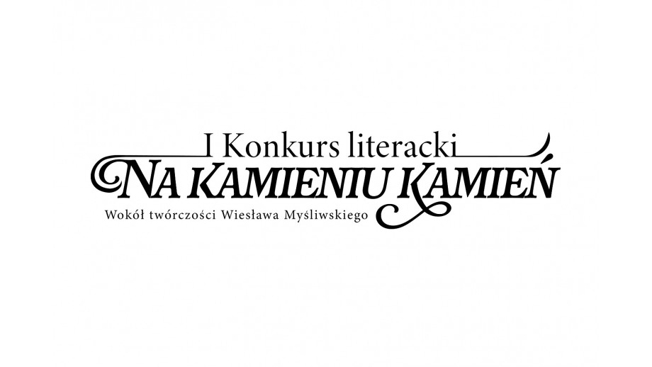 I Konkurs Literacki „Na kamieniu kamień. Wokół twórczości Wiesława Myśliwskiego”
