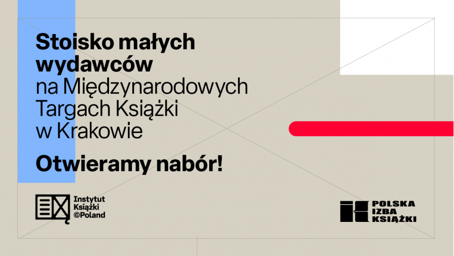 Instytut Książki i PIK ogłaszają nabór zgłoszeń na stoisko małych wydawców na Międzynarodowych Targach Książki w Krakowie.