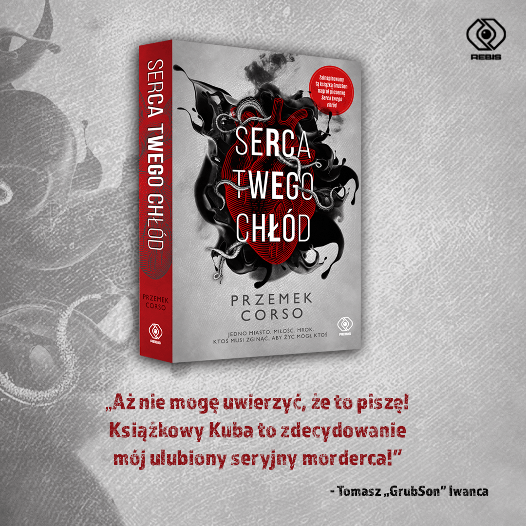 W REBIS-ie:  "Serca. Twojego Chłód", Przemek Corso