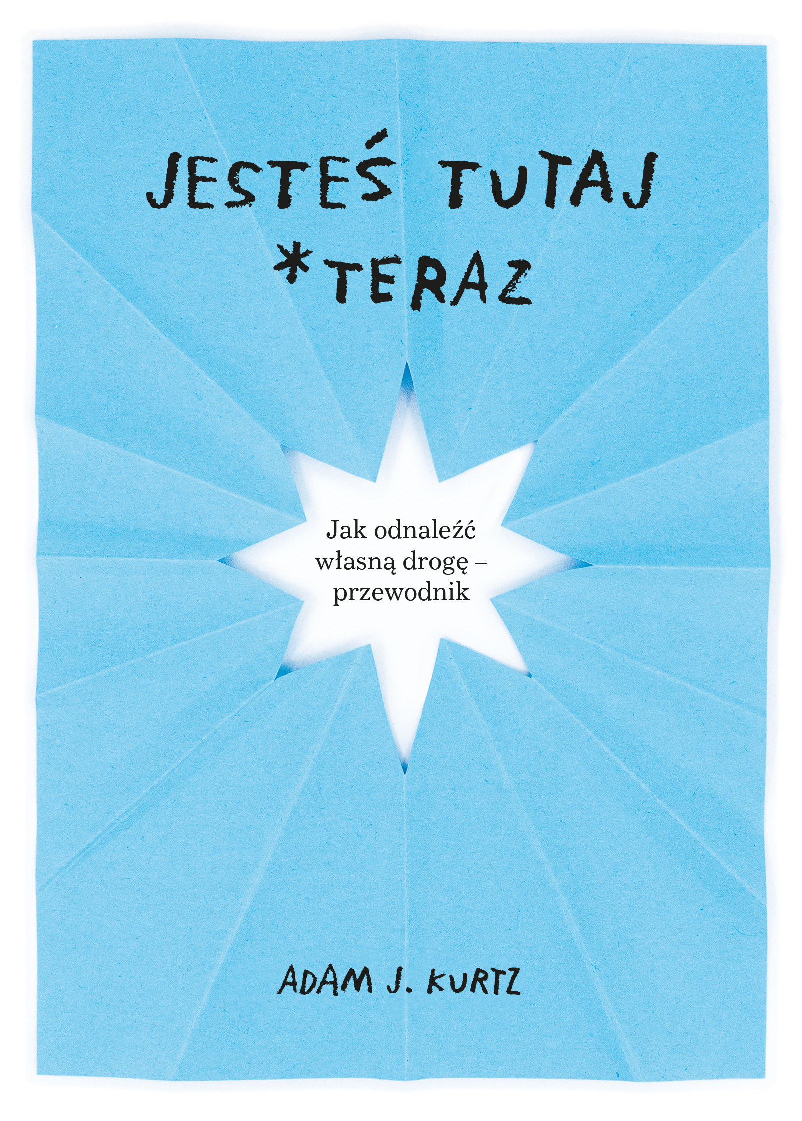 "Jesteś tutaj teraz" - poradnik dla wszystkich , którzy chcą podążać drogą rozwoju osobistego