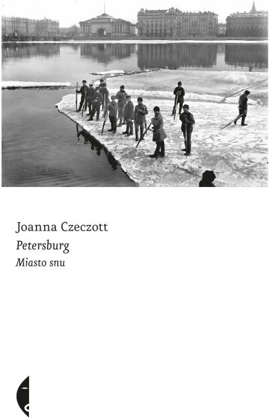 Petersburg, Miasto Snu".Joanna Czeczott
