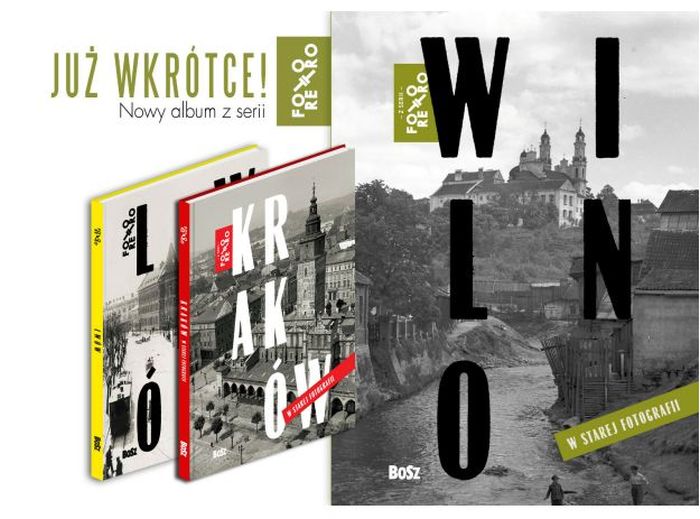  „Wilno i Wileńszczyzna w starej fotografii”, Wydawca: BOSZ