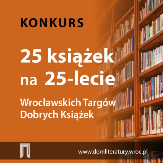 Konkurs 25 książek na 25-lecie Wrocławskich Targów Dobrych Książek