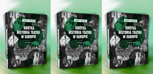 Krótka historia teatru w Europie. Tom drugi, spotkanie autorskie z prof. Józefem Kelerą