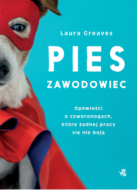 Książka o psach, które żadnej pracy się nie boją -  "Pies zawodowiec"