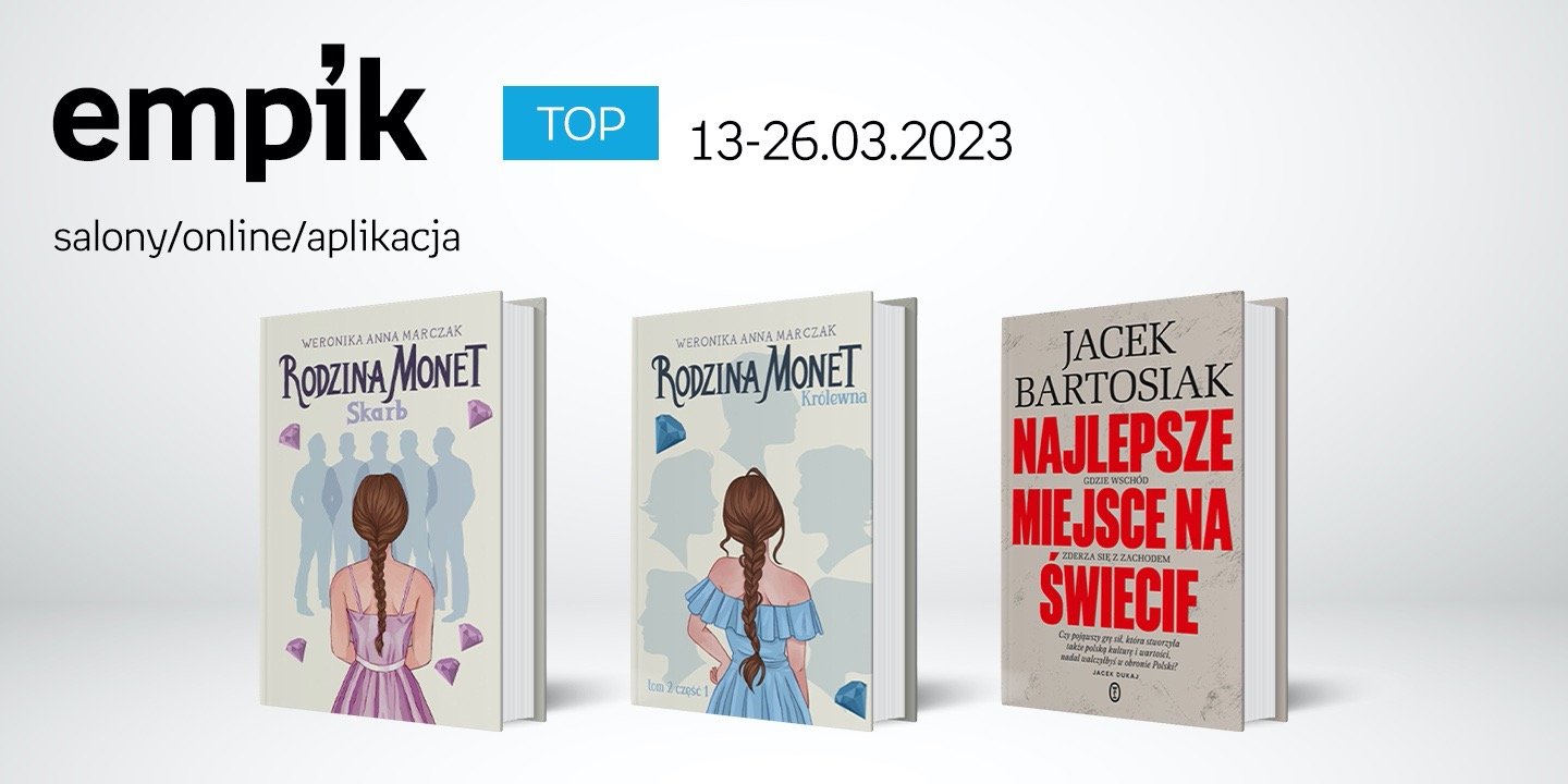 Książkowe listy bestsellerów w Empiku za okres od 13 do 26 marca 2023 r.