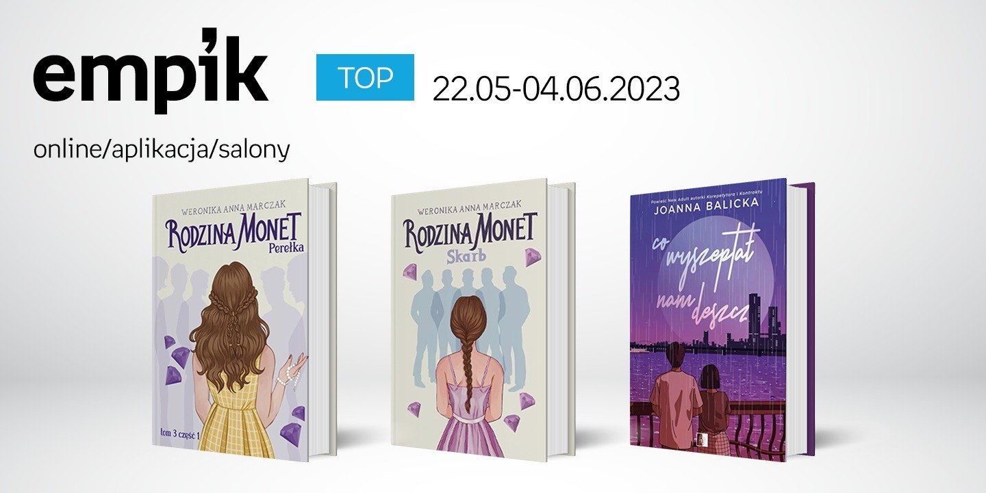 Książkowe listy bestsellerów w Empiku za okres od 22 maja do 4 czerwca 2023 r.