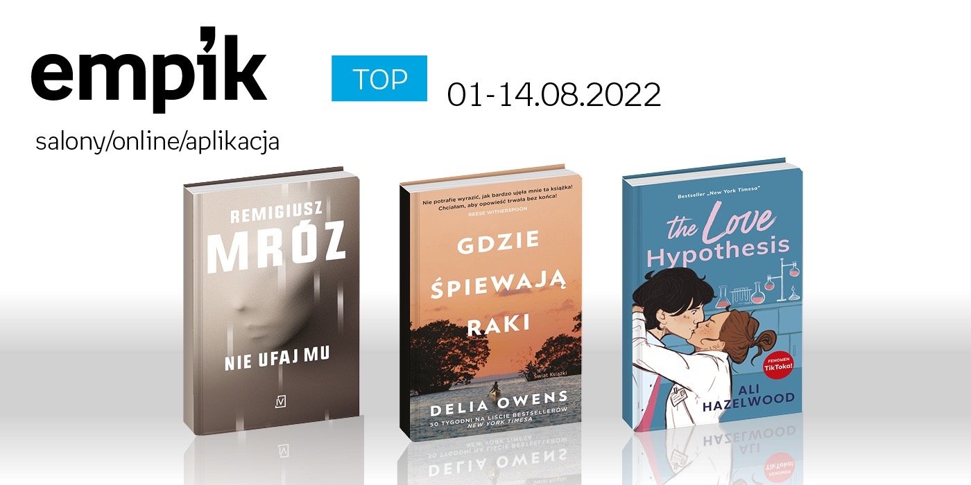 Książkowe listy bestsellerów w Empiku za okres od 1 do 14 sierpnia 2022 r.