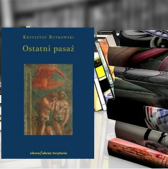 Lektura na lato: Krzysztof Rutkowski: Ostatni pasaż