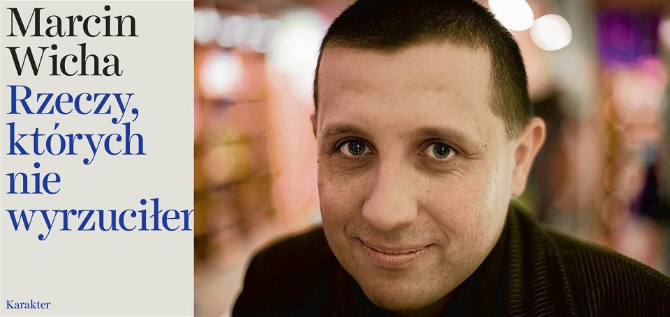 Nagroda Literacka NIKE, Marcin Wicha, „Rzeczy, których nie wyrzuciłem", 