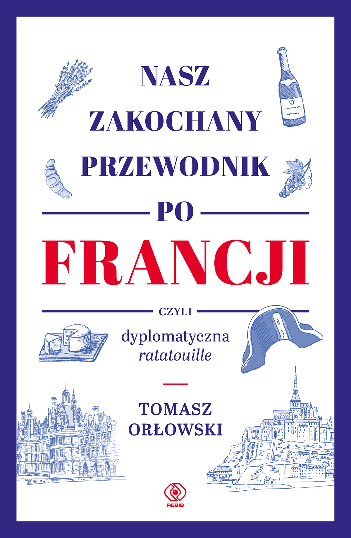 Niestandardowy przewodnik po Francji Tomasza Orłowskiego