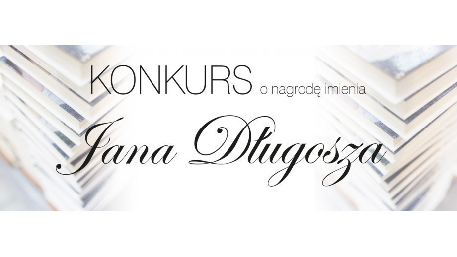 Nominacje w XXV edycji Konkursu o Nagrodę im. Jana Długosza