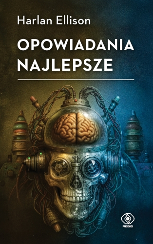 Nowa propozycja w serii "Wehikuł czasu" - Opowiadania najlepsze, Harlan Ellison 