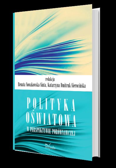 "Polityka oświatowa w perspektywie porównawczej, red. naukowa Renata Nowakowska-Sitita, Katarzyna Dmitruk-Sierocińska,