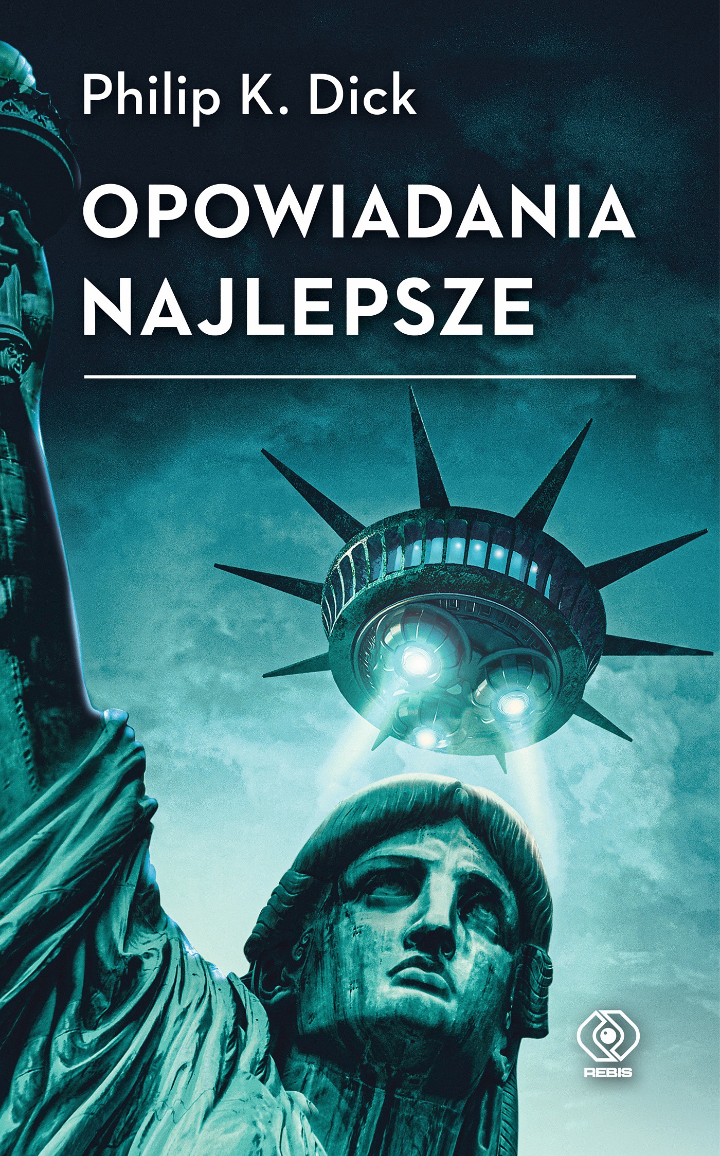 Nowość REBIS-u:  Philip K. Dick - Opowiadania najlepsze 