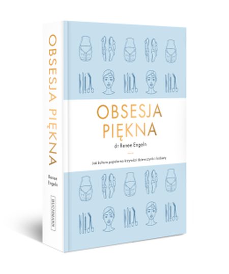 "Obsesja piękna", dr Renee Engeln