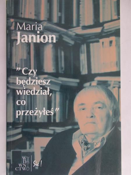 "Czy będziesz wiedział. co przeżyłeś" Marii Janion
