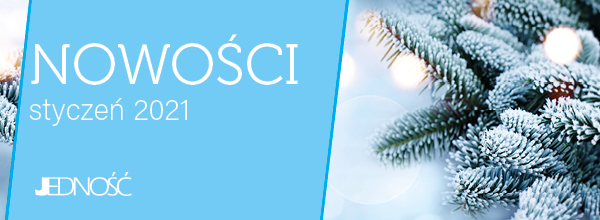 Nowości książkowe Wydawnictwa Jedność:  styczeń 2021