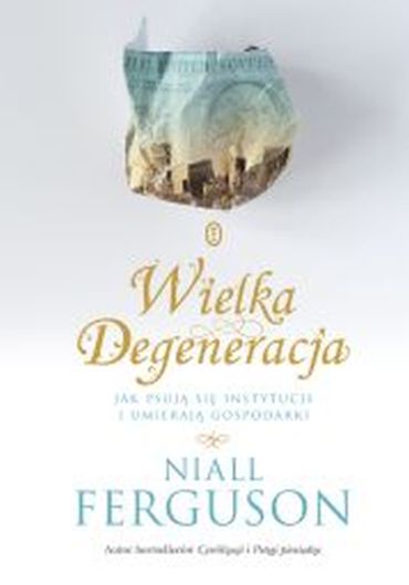 Wielka Degeneracja, Niall Ferguson