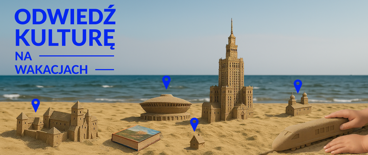 Odwiedź kulturę na wakacjach!