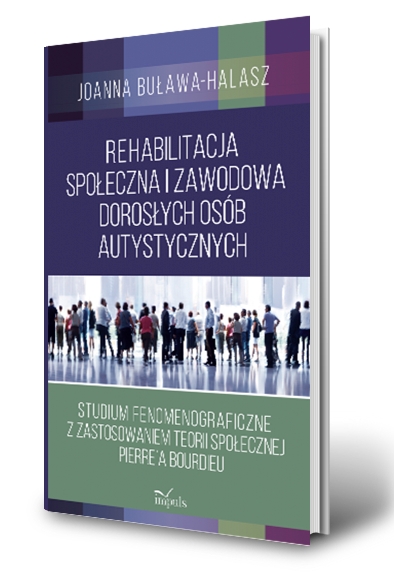 "Rehabilitacja społeczna i zawodowa dorosłych osób autystycznych"