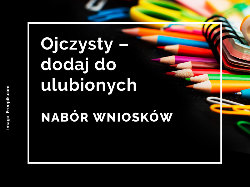 Ojczysty – dodaj do ulubionych 2021. Nabór wniosków