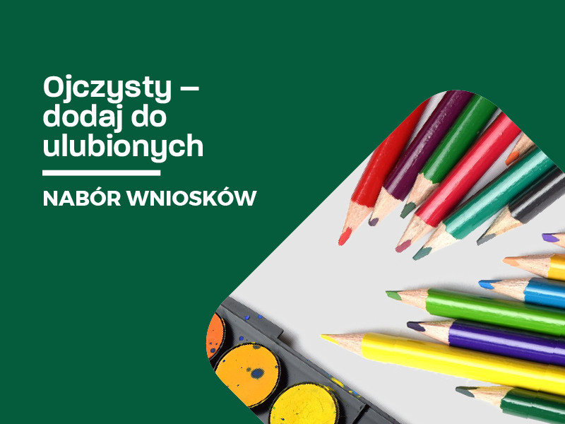Ojczysty – dodaj do ulubionych. Edycja 2022. Nabór wniosków 