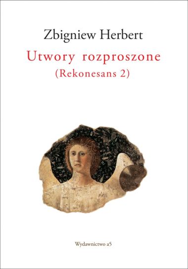Zbigniew Herbert . "Utwory rozproszone (Rekonesans 2)