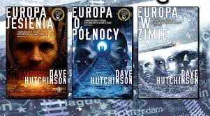 Piosarz, który przewidział epidemię we Europie: Dave Hutchinson, cykl: "Pęknięta Europa