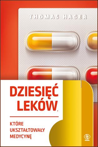 Poznaj historię "Dziesięć leków, które ukształtowały medycynę"!