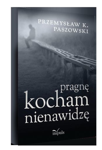 Pragnę,kocham, nienawidzę