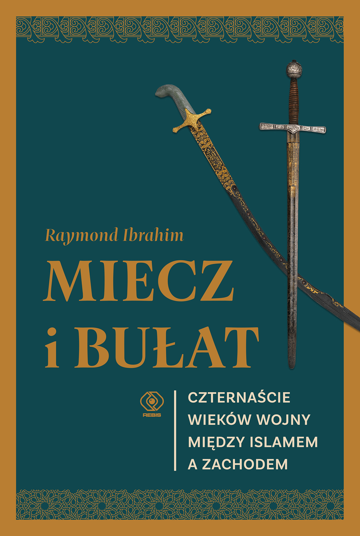 Premiera w REBISie: "Miecz i Bułat. Czternaście wieków wojny między islamem a Zachodem - premiera 22 kwietnia!