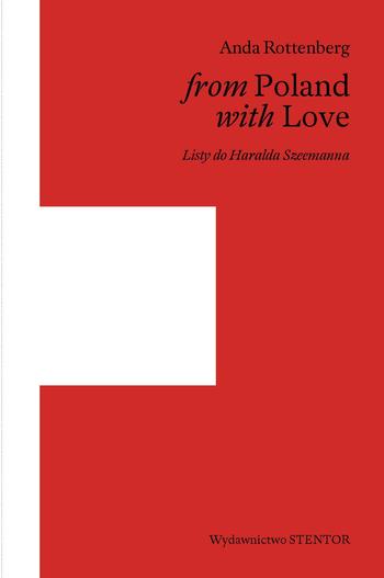 Premiera w Stentorze: Anda Rottenberg "From Poland with love. Listy do Haralda Szeemanna" 