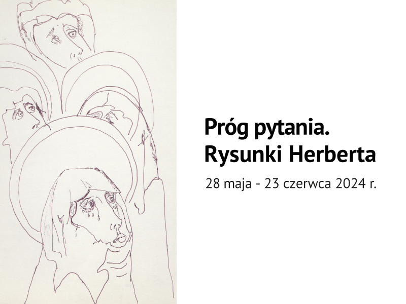 "Próg pytania. Rysunki Herberta" - wystawa w Kordegardzie